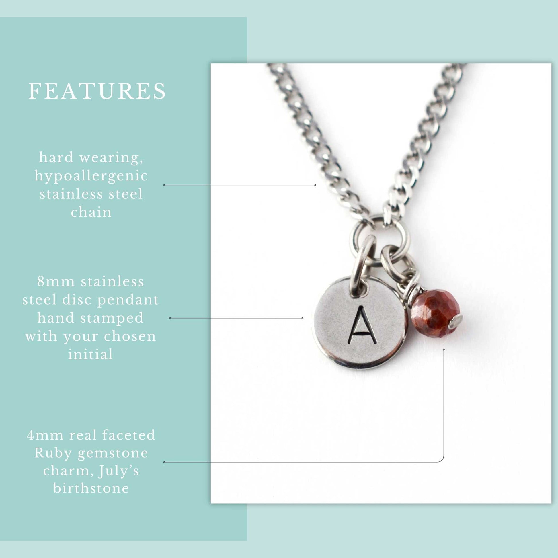 Features graphic for personalised July birthstone necklace. Hypoallergenic stainless steel chain, hand stamped initial disc pendant and 4mm Ruby gemstone charm